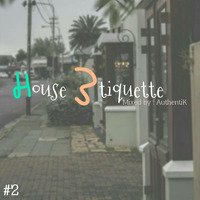Authentik - House Etiquette Vol. 2 by House Etiquette w/ Authentik