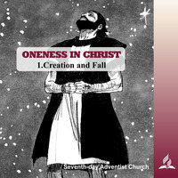 ONENESS IN CHRIST - 1.Creation and Fall | Pastor Kurt Piesslinger, M.A.
