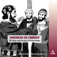ONENESS IN CHRIST - 10.Unity and Broken Relationships | Pastor Kurt Piesslinger, M.A.