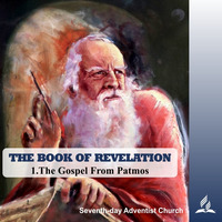 THE BOOK OF REVELATION - 1.The Gospel From Patmos | Pastor Kurt Piesslinger, M.A.
