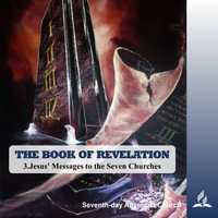 THE BOOK OF REVELATION - 3.Jesus’ Messages to the Seven Churches | Pastor Kurt Piesslinger, M.A.