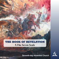 THE BOOK OF REVELATION - 5.The Seven Seals | Pastor Kurt Piesslinger, M.A.