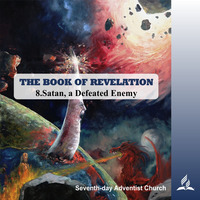 THE BOOK OF REVELATION - 8.Satan, a Defeated Enemy | Pastor Kurt Piesslinger, M.A.