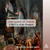 THE LEAST OF THESE - 5.The Cry of the Prophets | Pastor Kurt Piesslinger, M.A.