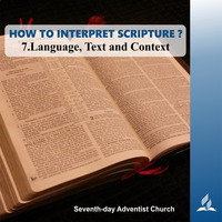 HOW TO INTERPRET SCRIPTURE? - 7.Language, Text and Context | Pastor Kurt Piesslinger, M.A.
