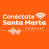 Conéctate Santa Marta - Podcast de la Alcaldía Distrital de Santa Marta by Alcaldía de Santa Marta