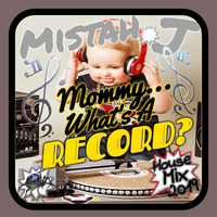 Mommy...What's A Record - House Mix 2019 by Mistah J
