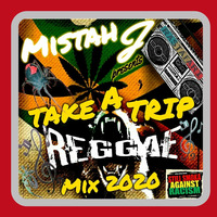 Take A Trip - Reggae Mix 2020 by Mistah J