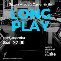 Long Play 28. Bölüm - 15 Kasım 2017 by radyodinlemekicinbir.site