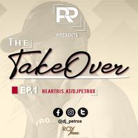 DJ PetRox - The Take Over Ep 1 by DJ PETROX