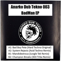 "Bad Boy" Pete - BadMan (System Rejects Remix) - [Anarko Dub Tekno 003A2] by System Rejects