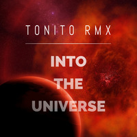 Into The Universe (Original Mix) by T0NIT0 RMX