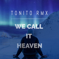 We Call It Heaven (Original Mix) by T0NIT0 RMX
