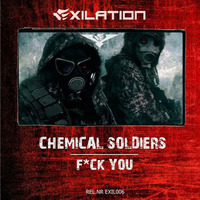 Chemical Soldiers - F-ck You by Exilation records