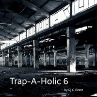 Dj C-Beatz - Trap-A-Holic 6 by DJ.C-Beatz