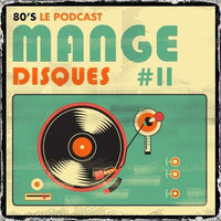 Mange Disques 11 by Eighties le Podcast