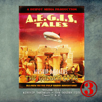 AEGIS Tales 106 - The Golden City part 2 by Despot Media