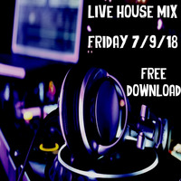 Live House Mix Friday 7/9/18 by Scott Lyle