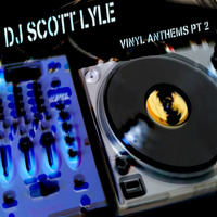 DJ Scott Lyle - Vinyl Anthems 2 by Scott Lyle