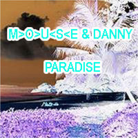 Paradise - Mouse &amp; Danny by M>O>U<S<E