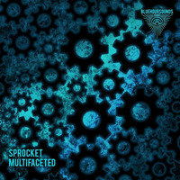 Sprocket - Multifaceted EP 2016 Sample (BlueHourSounds) by James Sprocket