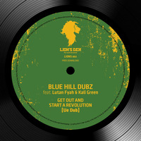 Blue Hill Dubz feat. Lutan Fyah & Kali Green - Get Out And Start A Revolution  by LionsDenSound