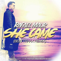 Rafael Maur - She Came (Beattraax Remix) by Beattraax