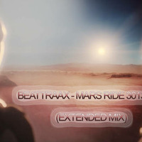 Beattraax - Mars Ride 3013 (Extended Mix) by Beattraax