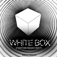 Beattraax - White Box (Fantom Radio Edit) by Beattraax