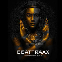 Beattraax - Faraons Storm (Original Mix) by Beattraax
