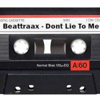 Beattraax - Dont Lie To Me (Radio Edit) by Beattraax