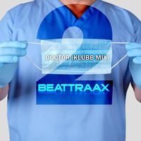 Beattraax - Doctor 2 (klubb Mix) by Beattraax