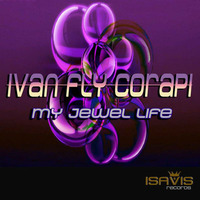 Ivan Fly Corapi - My Jewel Life (original mix) [IsaVis Records] by Ivan Fly Corapi (Official)