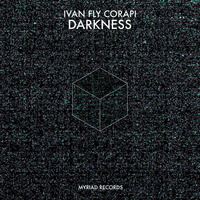Ivan Fly Corapi - Darkness (original mix) [Myriad Records] by Ivan Fly Corapi (Official)