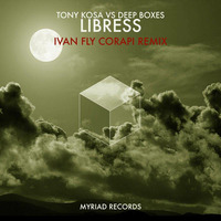 Tony Kosa vs Deep Boxes - Libress (Ivan Fly Corapi remix) [Myriad Records] by Ivan Fly Corapi (Official)