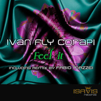 Ivan Fly Corapi - Feel it (original mix) [IsaVis Records] by Ivan Fly Corapi (Official)