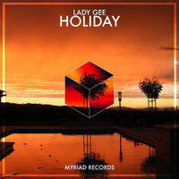 Lady Gee - Holiday (original mix) [Myriad Records] by Ivan Fly Corapi (Official)