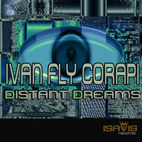Ivan Fly Corapi - Distant Dreams (original mix) [IsaVis Records] by Ivan Fly Corapi (Official)