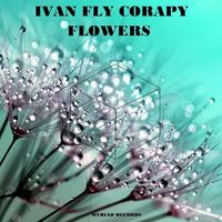 Ivan Fly Corapi - Flowers (original mix) [Myriad Records] by Ivan Fly Corapi (Official)
