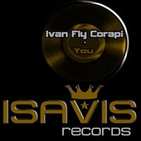 Ivan Fly Corapi - You (Original Mix) [IsaVis Records] by Ivan Fly Corapi (Official)