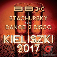 BBX & STACHURSKY feat. DANCE 2 DISCO - Kieliszki 2017 (Radio Mix) by Dance 2 Disco