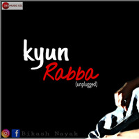 Kyun Rabba Unplugged by Bikash | www.pkmusic.in by DJ Kuna Official