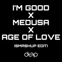 I'm Good (Blue) X MEDUSA X AGE OF LOVE (DEEP SMASHUP) by DJ DEEP