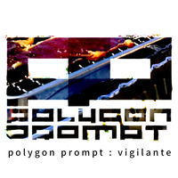 vigilante by polygon prompt