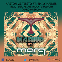 Arston vs Tiesto ft. Emily Haines-  Beautiful Asian Knock´s You Out (MarQ Mashup) by marq