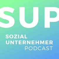 SUP2 Daniel Anthes - Lebensmittel retten, Integration und Zukunfts-Trends by Sozial Unternehmer Podcast