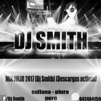 Mix Fiestas patrias 2017 [Juerga Mix - Yo Quiero Chupar] [Dj Smith - Sullana]      DESCARGALA YA!!! by Dj Smith - Peru