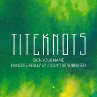 Titeknots - Sign Your Name by Titeknots