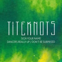 Titeknots - Dancers Really Up by Titeknots