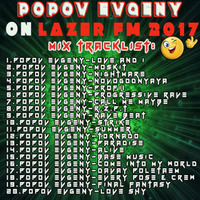 POPOV EVGENY (RUS.) - LAZER FM WORLDWIDE 2017 mix by Евгений Попов 
